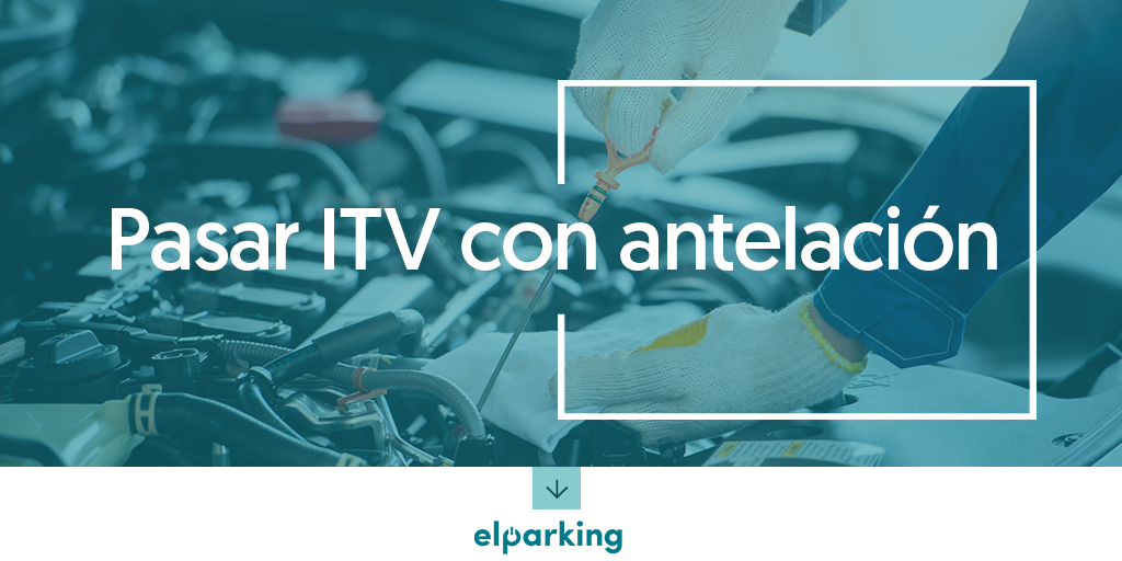 pasar la itv antes de tiempo